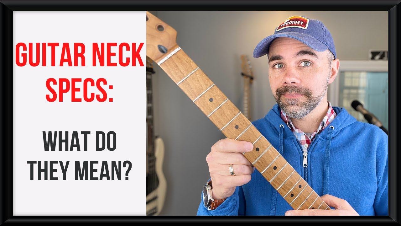 guitar-neck-specs-what-do-fretboard-radius-neck-shape-and-fret-size